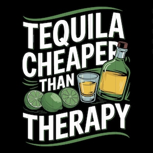 Tequila Cheaper Than Therapy SVG Summertime PNG Cinco de Mayo Adult Humor Svg Drinking Png Funny Summer Png Tequila Design Png