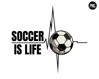 May include: Black and white graphic design of a soccer ball with a heartbeat line and the text "Soccer is Life".