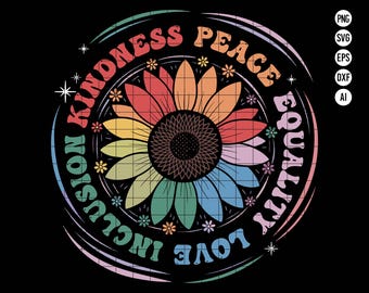 May include: A colorful sunflower design with the words "Love, Inclusion, Kindness, Peace, Equality" arranged in a circle around the flower.