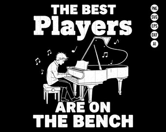 May include: Black and white graphic featuring a pianist playing a grand piano. The text reads "THE BEST Players ARE ON THE BENCH." Musical notes surround the piano. The design is suitable for musicians and music lovers.
