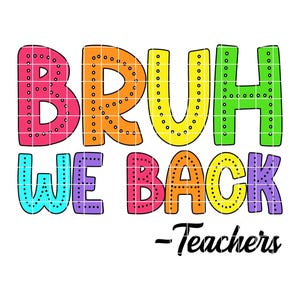 First Day Of School PNG, Bruh Teacher Svg, Back To School Teachers png, Teacher Svg, Funny Teacher EPS, Bruh We Back Teachers SVG
