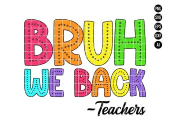 Bruh We Back Teachers SVG, Funny Back To School PNG (Digital Download)