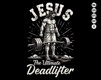 Jesus The Ultimate Deadlifter SVG PNG, Christian Fitness SVG, Weightlifting Humor Design Png, Religious Gym Clipart, Digital Download