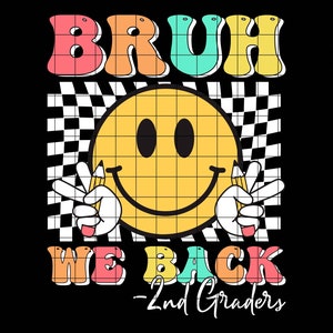 Bruh We Back 2nd Graders SVG PNG, Back To School svg, Happy First Day of School PNG, 2nd Grade Smile Face, Bruh We Back Teachers
