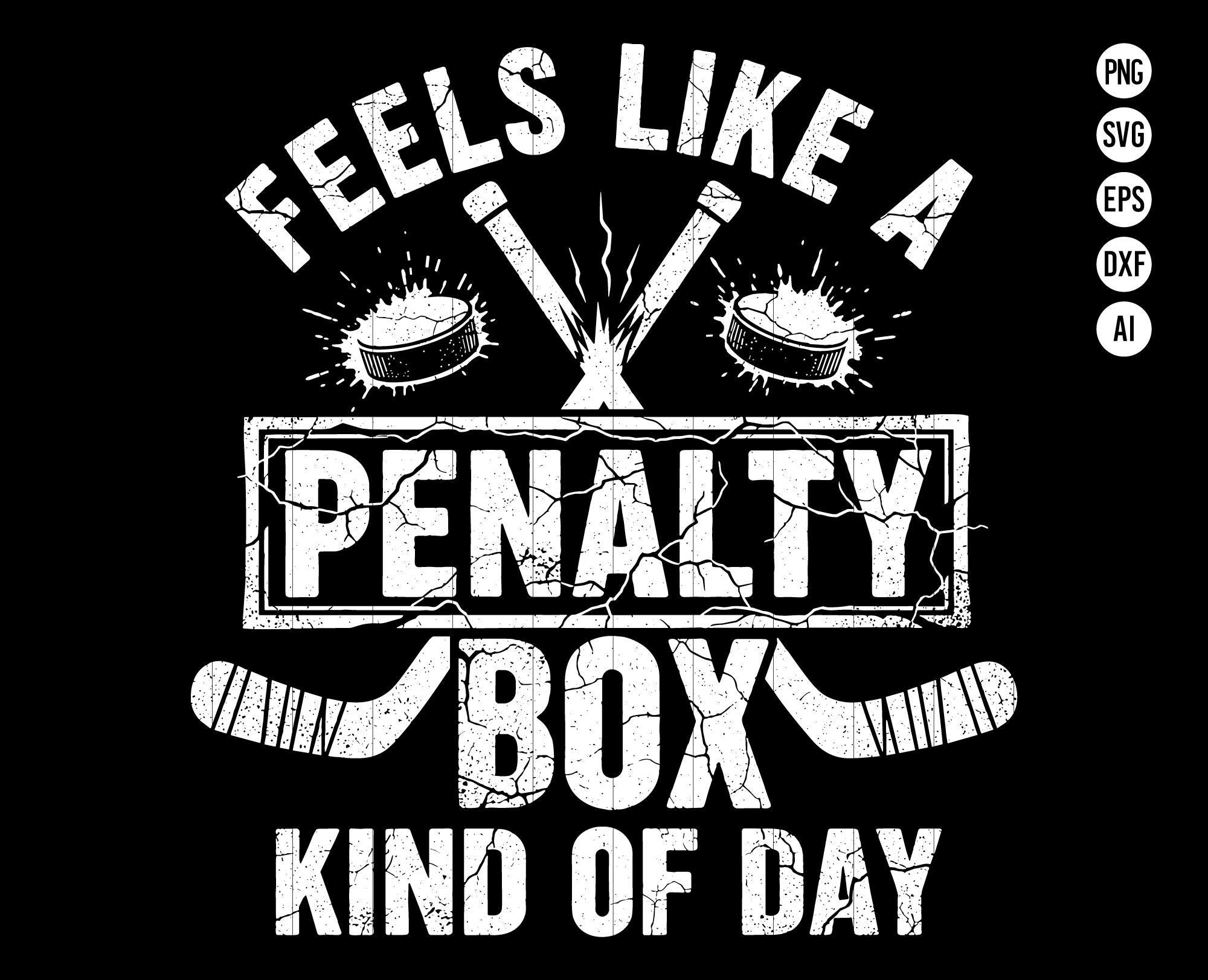 Feels Like A Penalty Box Kind of Day Hockey SVG PNG Clipart Funny
