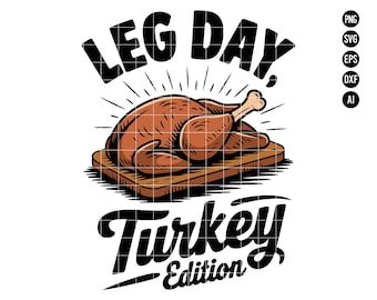 Leg Day Turkey Edition SVG PNG, Funny Thanksgiving Turkey Clipart, Digital Download for Gym Lovers and Thanksgiving Designs