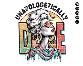 Unapologetically Dope SVG PNG, Black History Month, Confident and Pride Woman Design, Juneteenth Melanin Svg, Digital Download
