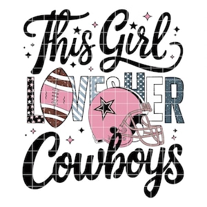 This Girl Loves Her Cowboys SVG PNG, Football Fan Digital Download, Cowboys Team Pride Design PNG, Sports Lover Art, Game Day Svg