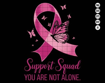 May include: A pink ribbon with a butterfly graphic and the words "Support Squad, You Are Not Alone" on a black background. The design includes several butterflies and is likely related to breast cancer awareness.