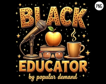 May include: Gold graphic design with the text "Black Educator by popular demand". The design features a microphone, a stack of books, a cup of coffee, an apple, and glasses.