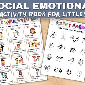 May include: A printable activity book for young children to help them learn about social and emotional skills. The book includes two pages, one with a "What Would You Do?" activity and the other with a "Happy Faces" activity. The "What Would You Do?" page features a series of scenarios with multiple choice answers. The "Happy Faces" page features a grid of cartoon faces, some happy and some sad, with instructions to circle the happy faces.
