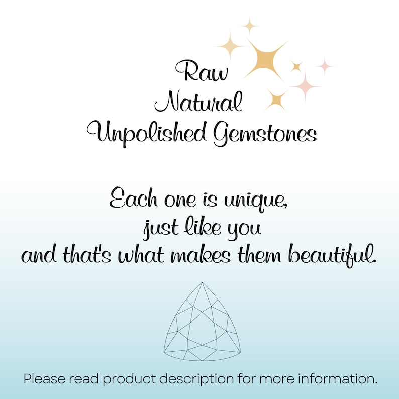 May include: Text overlay on a light blue background with a white gradient at the top. The text reads "Raw Natural Unpolished Gemstones. Each one is unique, just like you and that's what makes them beautiful." Below the text is a line drawing of a diamond.