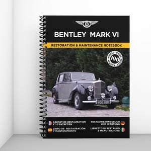 BENTLEY MARK VI: Restaurierungs- und Wartungsheft - 100 Seiten - A4-Format