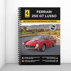 FERRARI 250 GT LUSSO: Restaurierungs- und Wartungsheft - 100 Seiten - A4-Format