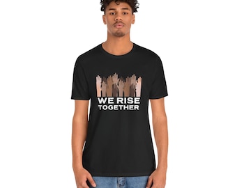 We Rise Together tee | Raised Hands Unity Design