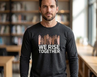 We Rise Together Lightweight Sweatshirt, Raised Hands Unity Graphic Long Sleeve Tee Gift