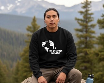 Ubuntu Quote Sweatshirt - Ethical Unisex Crewneck, Earth Day Gift