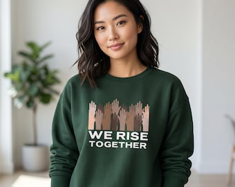 We Rise Together sweatshirt | Raised Hands Diversity illustration