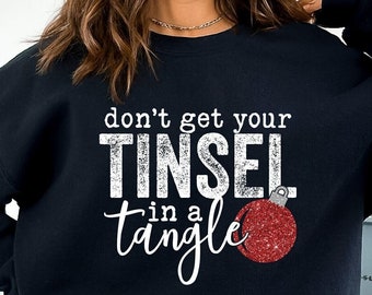 Don't Get Your Tinsel In a Tangle Sweatshirt, Merry Christmas Shirt, Retro Christmas T-shirt, Funny Christmas Sweater, , Christmas Gifts