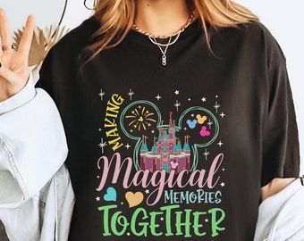 Making Magical Memories Together Shirt, Matching Disney Outfit, Family Matching Disney Shirts, Magical Castle Shirt, Making Together Shirt