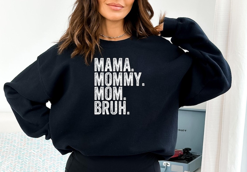 Mama Mommy Mom Bruh Sweatshirt and Shirt, Funny Mom Shirt, Gift for Mom, Mama Sweatshirt, Mothers Day Shirt, Sarcastic Mama Sweatshirt image 4