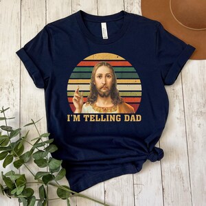 I'm Telling Dad Sweatshirt, Funny Jesus Shirt, Funny Religious Christian Jesus Meme Shirt, , Funny Religious Gift, Jesus Meme, Gift For Her image 2