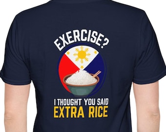 Exercise Extra Rice Unisex Softstyle Back Print Shirt, Philippines Shirt, Filipino Shirt, Tagalog Shirt, Pinoy Pride, Philippines Apparel