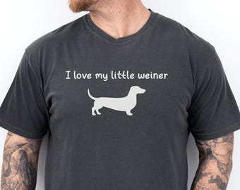 Funny Dachshund Shirt For Men, I Love My Little Weiner Tee, Custom Dog Lover Gift, Dog Humor Shirt, Comfort Colors® Birthday Humor T-shirt