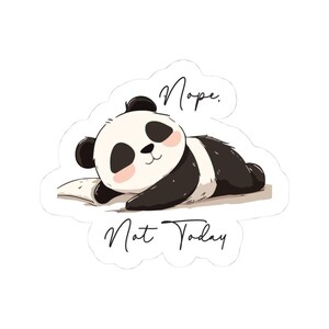 Pegatinas troqueladas de panda "No, hoy no". Divertidas calcomanías impermeables para portátiles, diarios, fundas de teléfono, regalos y relajación.
