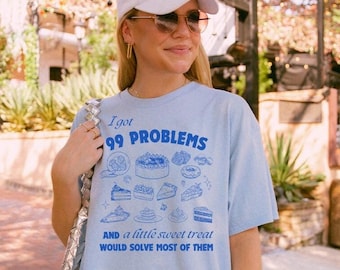 99 Poblems And A Sweet Little Treat Would Solve Most Of Them, Vintage T-Shirt, Retro 90s Adult T Shirt, Funny Graphic T Shirt, Cakes Ink Tee