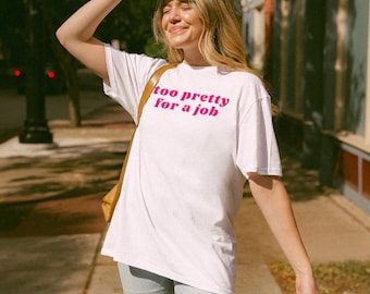 Y2K Aesthetic T-Shirt: 'Too Pretty for a Job', Funny Bold Vibe