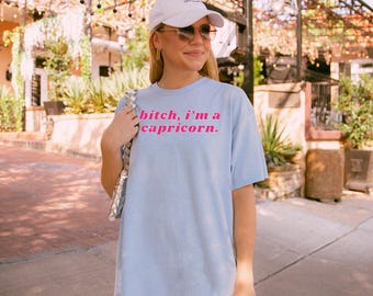 Bitch I'm a Capricorn Shirt, Capricorn T-Shirt, Y2K Shirt, Zodiac Sign Tee, Capricorn Birthday Gift, funny Adult Humor, Astrology Gift