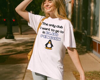 The only club I want to go is Club Penguin T-shirt, Y2K Aesthetic, Hot Girl Shirt, Y2K Graphic Tee, Cool Girl Shirt, 2000s Party Cotton Tee