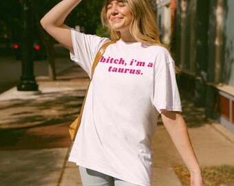 Bitch I'm a Taurus Shirt, Taurus T-Shirt, Y2K Shirt, Zodiac Sign Tee, Taurus Birthday Gift, funny Adult Humor, Astrology, Gif for Taurus