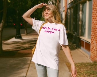 Bitch I am a Virgo T-shirt, Shirt For Woman Virgo Shirt, Y2K Shirt, Zodiac Sign Tee, Birthday Gift for Virgo, funny Adult Humor, Astrology