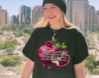 Pomegranates Shirt, Romantic Groovy T-Shirt, Reddit Twitter Quote Tee, Graphic Tee, Fruits Shirt, Self Love T-shirt, Poetic Quote