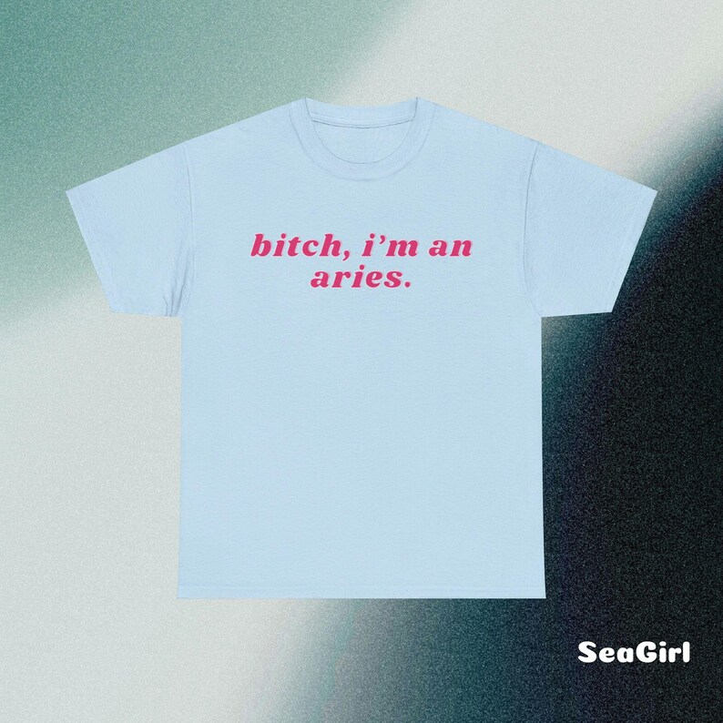 Bitch I'm an Aries Shirt, Aries T-Shirt, Y2K Shirt, Zodiac Sign Tee, Aries Birthday Gift, funny Adult Humor, Astrology, Gif for Aries image 3
