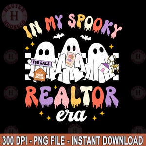 In My Spooky Realtor Era Halloween PNG, Halloween Real Estate Agent Digital File, Cute Ghost Realtor Sublimation Design Fall Realtor Graphic