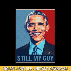 Still My Guy Obama 2028 PNG File, President 2028 American PNG, 3rd Term Presidential Election Humor PNG, Obama 2028 Political Shirt Png