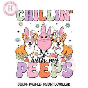 Chillin' With My Peeps Dog Easter Png, Cute Easter Png, Dogs Png, Dog Lover Png, Dog Easter Png, Easter Bunny Dogs Png, Easter Eggs Png