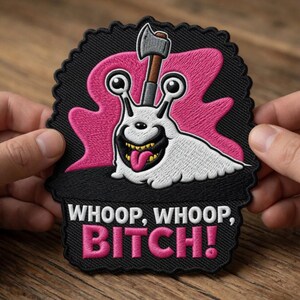 May include: Embroidered patch featuring a cartoon slug with an axe, a wide grin, and a protruding tongue. The slug is white with black eyes and a pink background. The patch has the words "WHOOP, WHOOP, BITCH!" in white and pink.