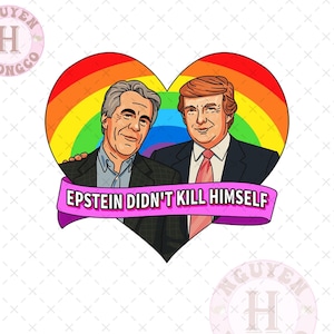 Epstein Didn&#39;t Kill Himself Anti Trump PNG, Funny Political Protest Design, Anti Republican, Activist Statement Png, Liberal Political Humor