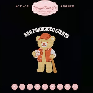May include: Embroidered design featuring a teddy bear wearing a baseball cap and jacket, holding a baseball and bat. The text "SAN FRANCISCO GIANTS" arches above the bear. The design includes the text "NguyenHuongCo embroidery design" and "9 FORMATS".