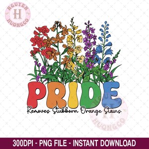 Pride Removes Stubborn Orange Stain Png, Floral Rainbow LGBTQ+ Shirt Design Png, Funny Pride Month Png, LGBT Support Sublimation Design