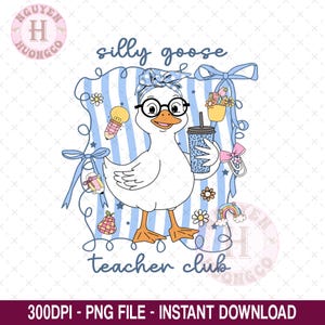 Silly Goose Teacher Club Png, Silly Goose Png, Floral Teacher Shirt Png, Back to School Shirt Design, Back To School Teacher Png,Funny Goose