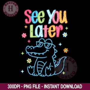 Last Day of School Teacher Png, End of Year Teacher Tshirt, See You Later Alligator Teacher Summer T-Shirt, Teacher Gift, Teacher Png
