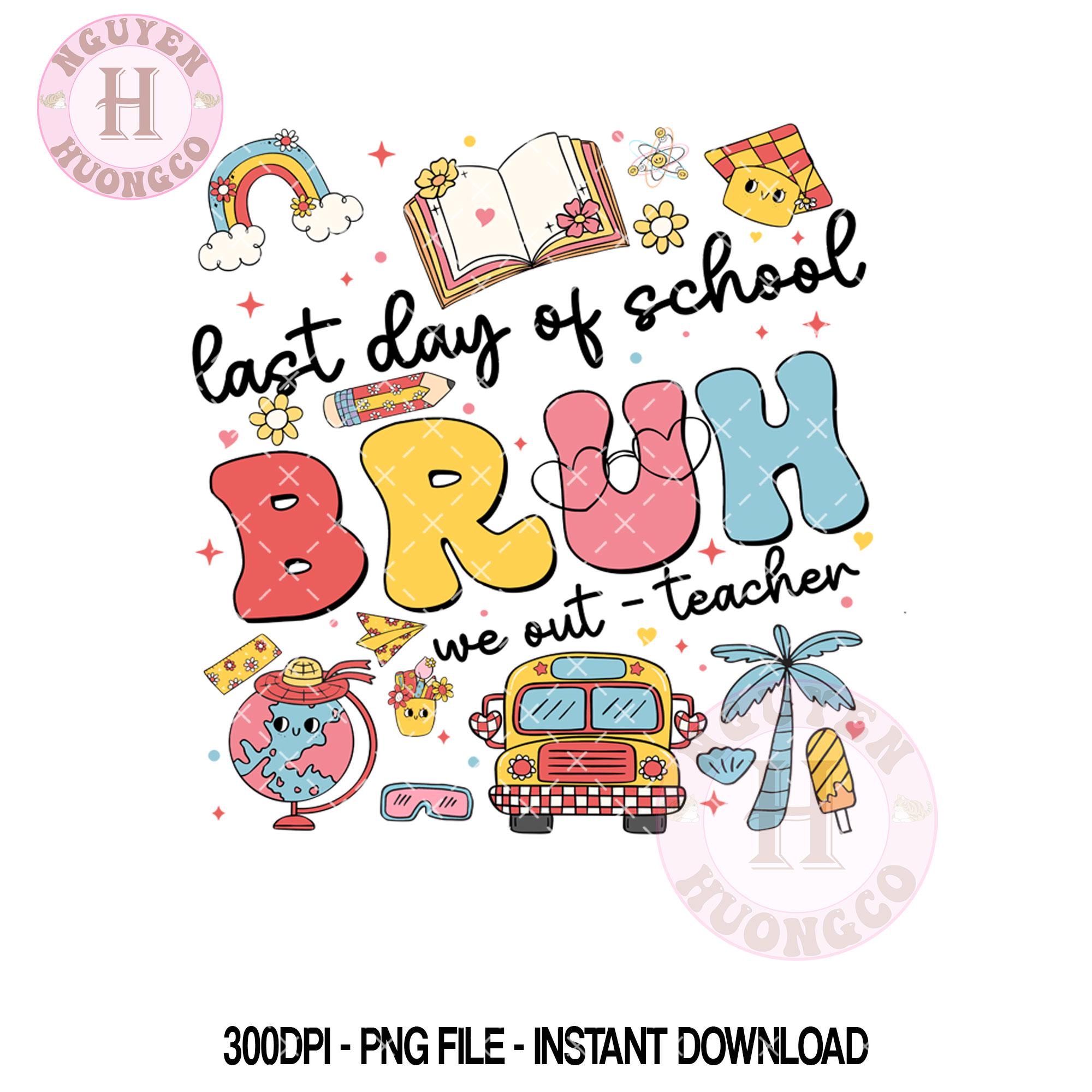 Last Day Of School Bruh We Out Teacher Png, Happy Last Day Of School Png, Retro School Out Png, Teacher Summer Png, Summer Vacation Png