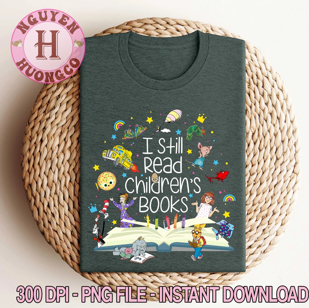 I Still Read Children's Books Png, Teacher Life Png, Book Lover Png ...