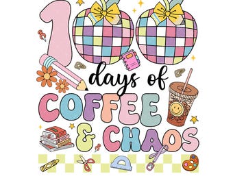100 Tage Kaffee und Chaos PNG, 100 Tage Schule Png, 100 Tage Png, Lehrer Png, Schule Png, Sublimationsdesign, digitaler Download