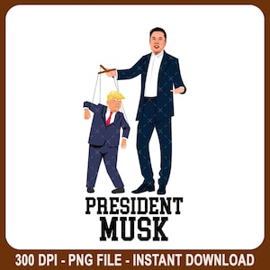 President Musk Anti Elon Anti Trump Png, Anti Elon Musk Political Png, Democrat Liberal Png, Anti Trump Sublimation Anti Elon Musk Shirt Png